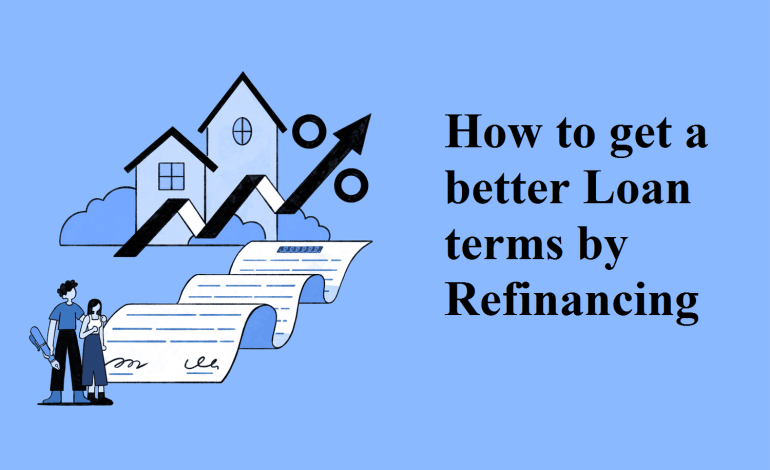 How to get a better loan terms by refinancing