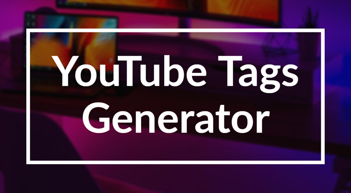 Top 5 Best Free Youtube Tags Generator To Use