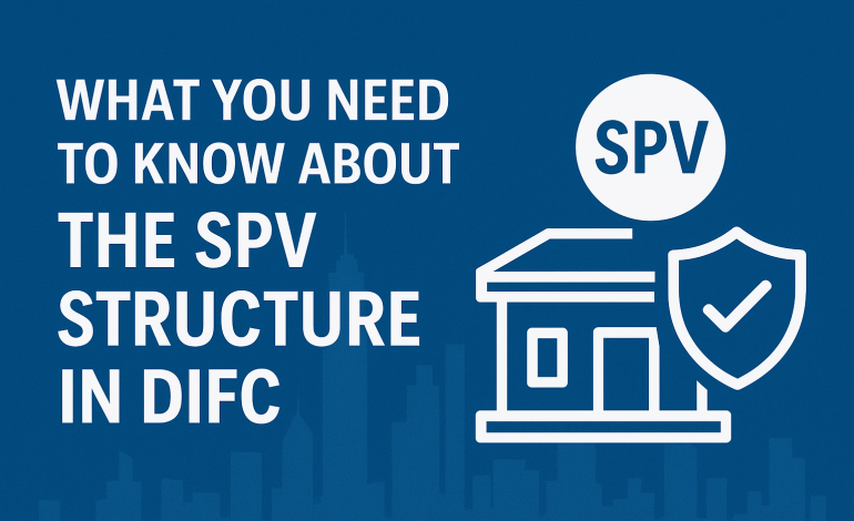 What You Need to Know About the SPV Structure in DIFC